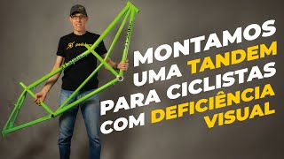 Montamos uma bike tandem (dois ciclistas) para ciclistas com deficiência visual. Pedaleria