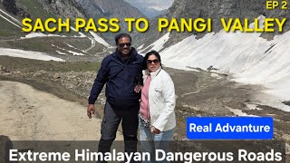 Sach Pass to Pangi Valley Risky Roads real adventure Extreme Himalayan dangerous Chamba Pangi Route 