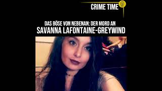 Das Böse Von Nebenan Der Mord An Savanna Lafontaine-Greywind True Crime Podcast Crime Time
