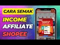 Cara Semak Income Shopee Affiliate | Semak Komisen Shopee Affiliate