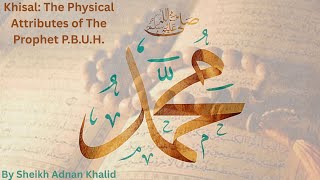 Khisal: The Physical Attributes of The Prophet P.B.U.H.