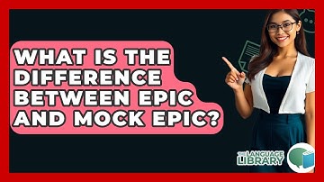 What Is The Difference Between Epic And Mock Epic? - The Language Library