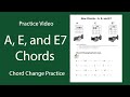 Chord Practice for A, E, and E7 Chords