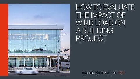 How to Evaluate the Impact of Wind Load on a Building Project