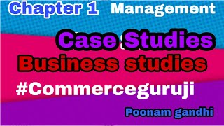 Case studies | Nature and significance of management | Chapter 1 | Class 12 | Business studies |