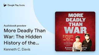 More Deadly Than War: The Hidden History of the… by Kenneth C. Davis · Audiobook preview