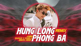 Hùng Long Phong Bá Remix - Jombie x Sakhar x DanhKa | SinKra Remix ~ Không hơn thua để cho người..