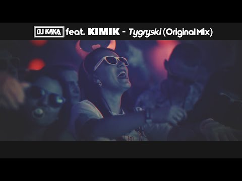 DJ Kaka feat.KIMIK - Tygryski (Original Mix)