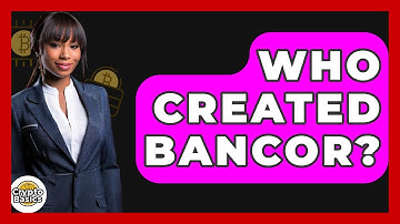 Who Created Bancor? - CryptoBasics360.com