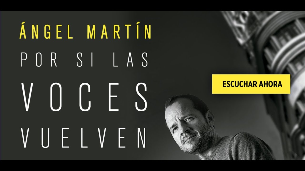 Por si las voces vuelven de Ángel Martín