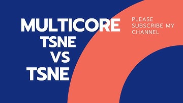 Difference between MULTICORE TSNE and TSNE | machine learning | data science | deep learning | EDA