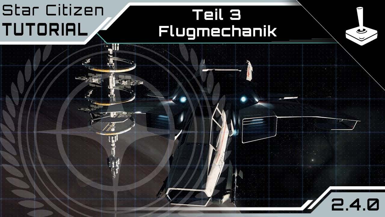 Star Citizen 2.4 - Tutorial 3/5 - Flugmechanik | Teil 3 [Deutsch/German ...