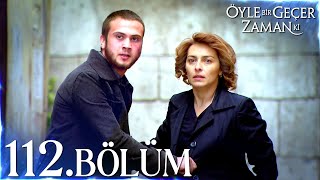 Öyle Bir Geçer Zaman Ki 112. Bölüm - Full Bölüm