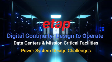 ETAP Digital Twin Solution for Data Centers - Power System Design Challenges