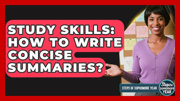 Study Skills: How To Write Concise Summaries? - Steps to Sophomore Year