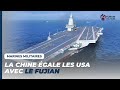 États-Unis : la flotte chinoise les égale désormais avec une nouveauté high-tech du Fujian