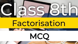 class 8th factorisation mcq
