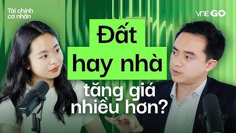 Podcast Tài chính cá nhân | Người trẻ, vốn dưới 1 tỷ thì đầu tư BĐS như thế nào? | VnExpress