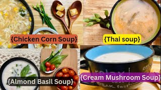 4 Types Healthy Super Easy Soups॥ Almond Basil Soup॥ Chicken Corn Soup|| Cream of Mushroom॥Thai Soup