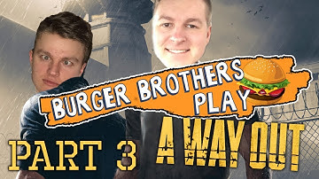 A Way Out - Part 3 - Burger Brothers Let