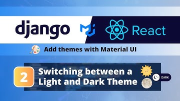 Django & React + Material UI Themes #2: Switching between a Light and Dark theme