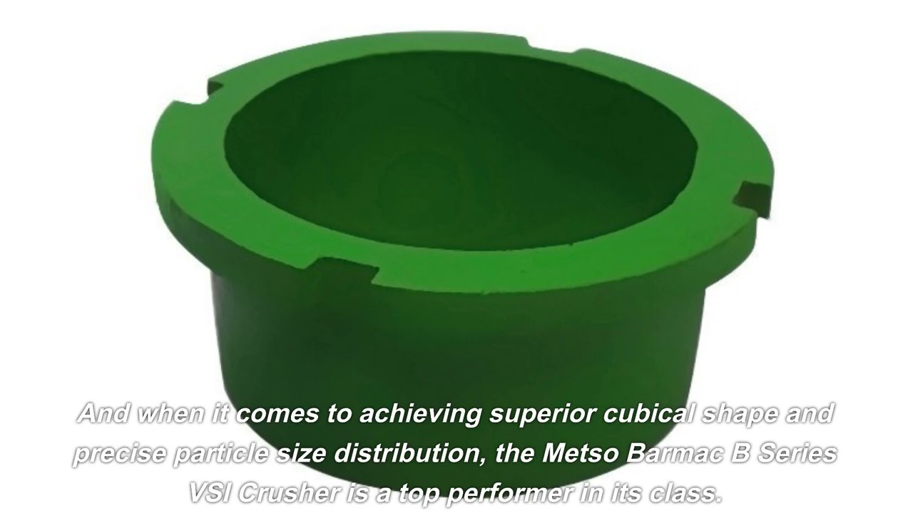 Understanding the Importance of Metso Barmac B Series VSI Crusher Spare Parts