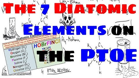 The Seven Diatomic Elements - Explained