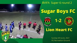 FA Super 6, 2nd Round, Sugar Boys FC, 1-2, Lion Heart FC, VG Rec Ground, Sunday 7th June.