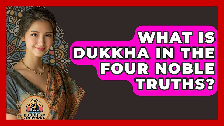What Is Dukkha In The Four Noble Truths? - Buddhism Reflections