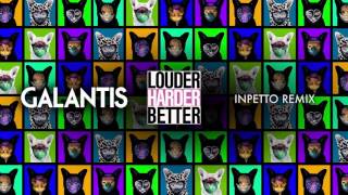Смотреть клип Galantis - Louder Harder Better (Inpetto Remix)