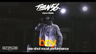 ten56.- Boy (one-shot raw & uncut vocal performance by Aaron Matts)