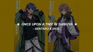 Once Upon A Time in Shibuya - Gentaro x  Dice  || Sub español || YO YO YO SONG