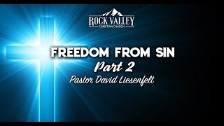 Freedom From Sin Part 2 | Sabbath Christian Church | David Liesenfelt- 2017-04-28
