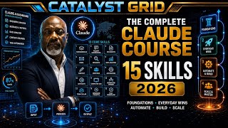 The Complete Claude Course for Beginners (2026) | All 15 Skills Explained | Catalyst Grid