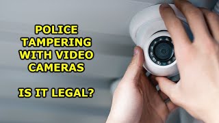 Police Tampering With Video Cameras - Is It Legal?  A Lawyer Explains