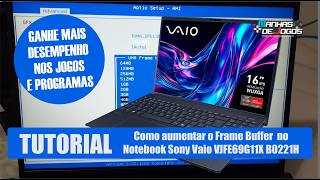 How to increase video frame buffer on a Sony Vaio VJFE69G11X B0221H laptop.