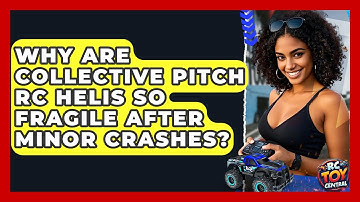 Why Are Collective Pitch RC Helis So Fragile After Minor Crashes? - RC Toy Central
