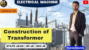 Lec - 03 [ Part -A] || Construction of Transformer ||  Electrical Machine   ||  Chandigarh Educators