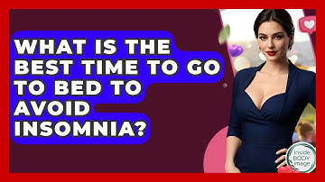 What Is The Best Time To Go To Bed To Avoid Insomnia? - Inside Body Image