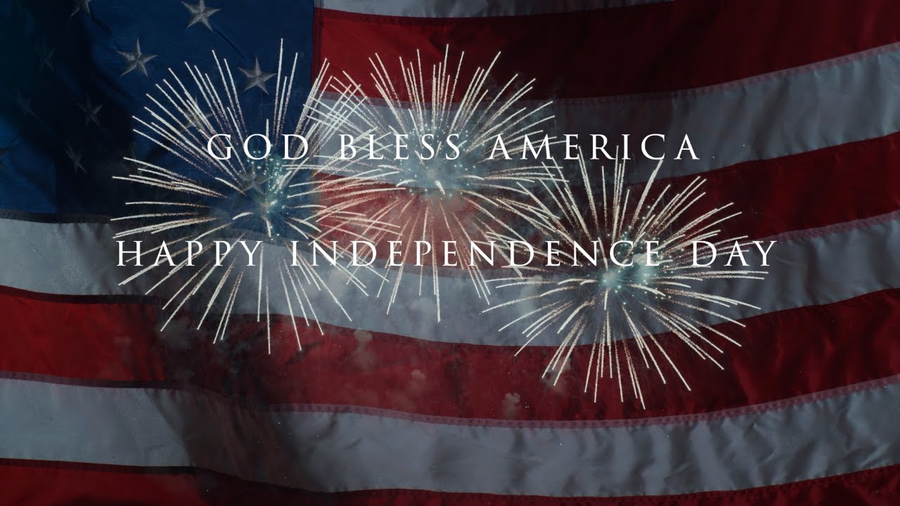 HAPPY INDEPENDENCE DAY. GOD BLESS AMERICA