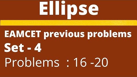 Ellipse | EAMCET previous problems | Set-4 | Problems: 16-20 @EAG