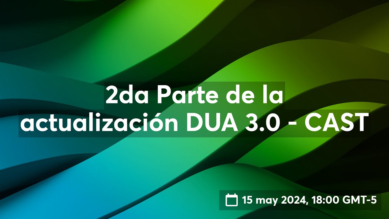 2da Parte de la actualización DUA 3.0 - CAST