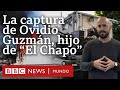 Quién es Ovidio Guzmán, el hijo del Chapo cuya detención desató una ola de violencia en Sinaloa