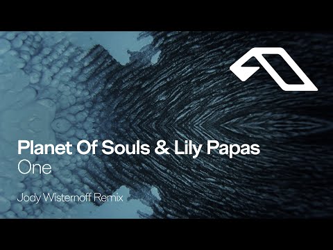Planet Of Souls & Lily Papas - One (Jody Wisternoff Remix) - YouTube