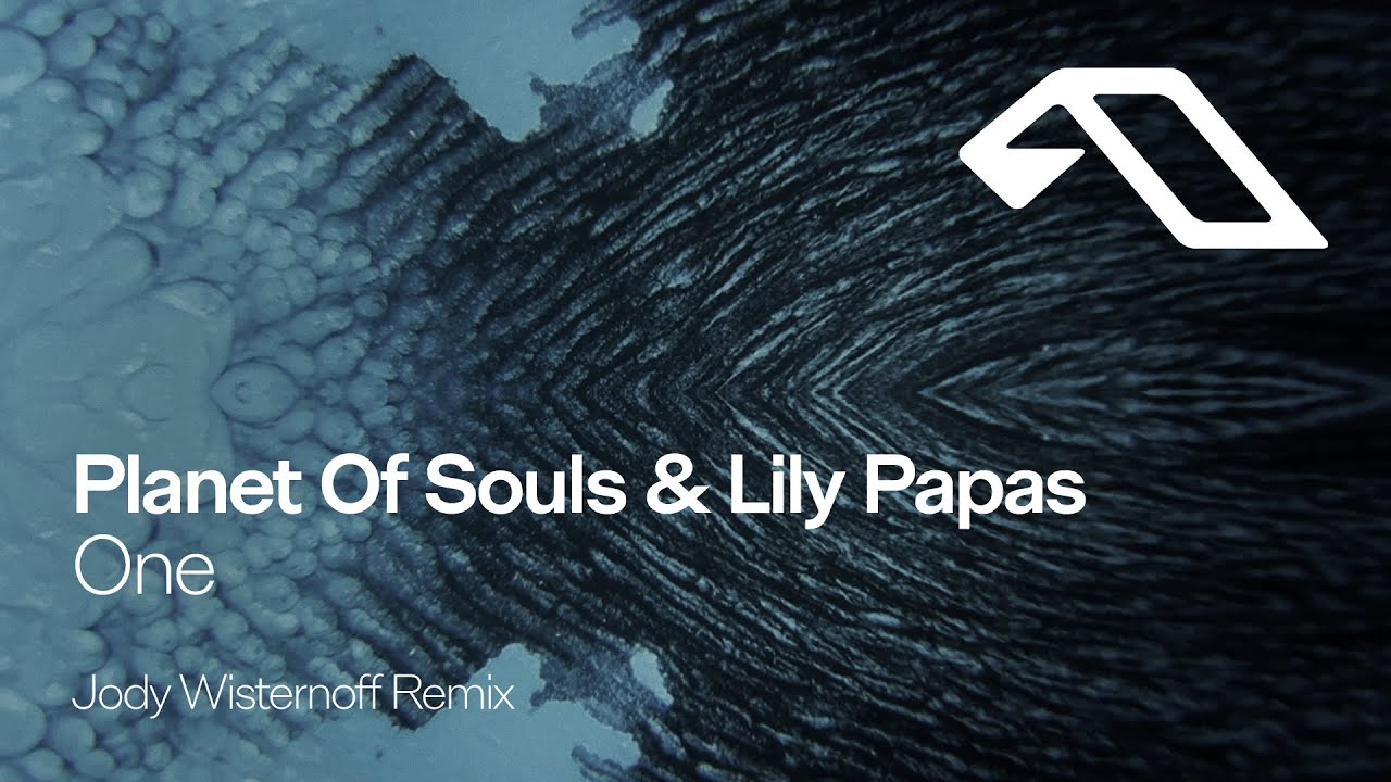 Planet Of Souls & Lily Papas - One (Jody Wisternoff Remix) - YouTube