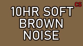 10 Hour Soft Brown Noise HQ