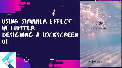 Creating a lockscreen UI in Flutter || Using Shimmer effect and Stack Widget in Flutter.