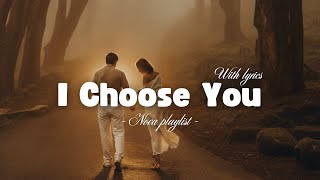 I Choose You  Heartfelt Love Song s   Nova Playlist 