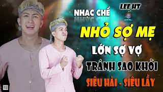 LK NHẠC CHẾ | NHỎ SỢ MẸ LỚN PHẢI SỢ VỢ, SAO SỐ TUI KHỔ VẬY NÈ TRỜI ? NGHE ĐI KHÔNG PHÍ ĐÂU.