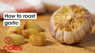 How to roast garlic | Back to Basics | Coles